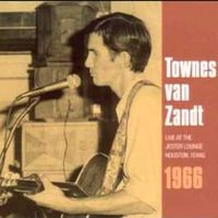 Townes Van Zandt - Live At The Jester Lounge - Houston, Texas, 1966